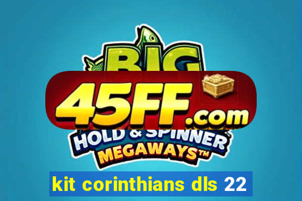 kit corinthians dls 22